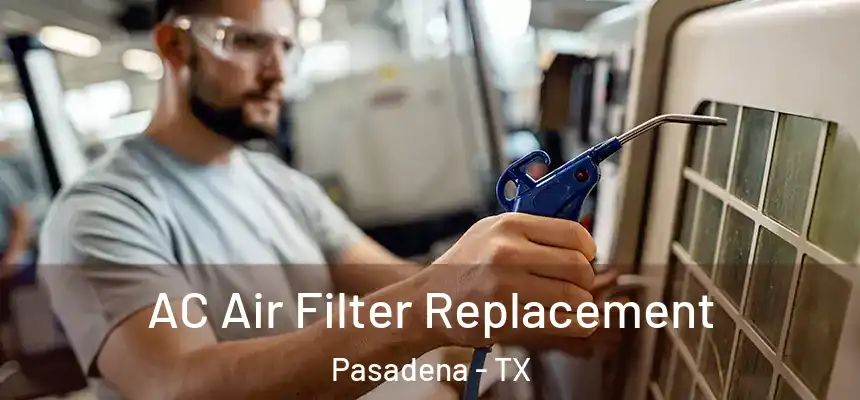  AC Air Filter Replacement Pasadena - TX