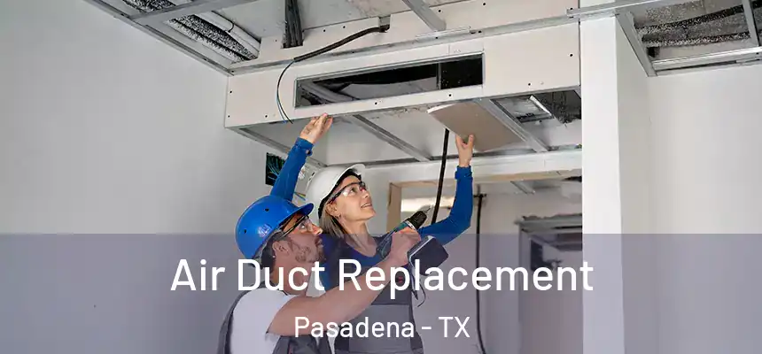  Air Duct Replacement Pasadena - TX