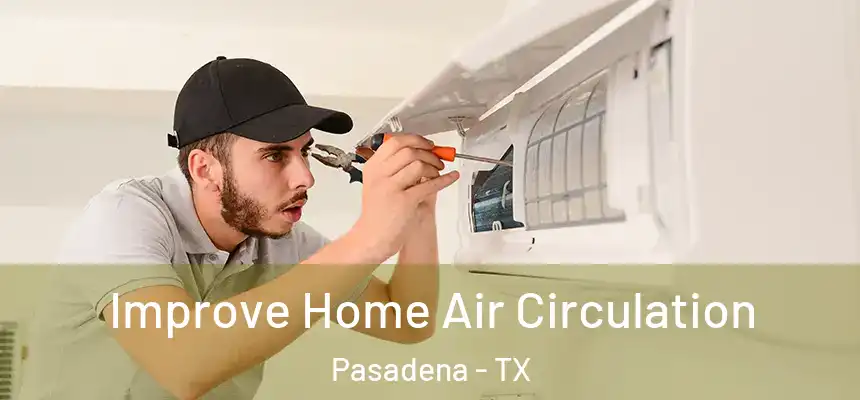  Improve Home Air Circulation Pasadena - TX