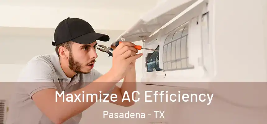  Maximize AC Efficiency Pasadena - TX